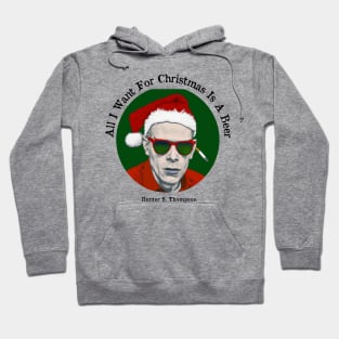 All I want for Christmas is a beer - Hunter S Thompson Hoodie